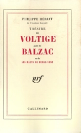 Théâtre. Vol. 3. Voltige. Balzac. Les hauts de Hurle-Vent - Philippe Hériat