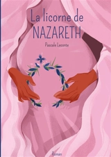 La licorne de Nazareth : Tome 1 : Maryam - Pascale Leconte