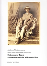 Distance and Desire : African Photography from the Walther Collection - Artur Walther