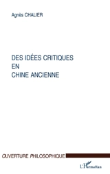 Des idées critiques en Chine ancienne - Agnès Chalier