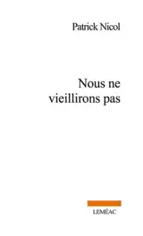 Nous ne vieillirons pas - Patrick Nicol