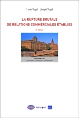 La rupture brutale de relations commerciales établies - Louis Vogel
