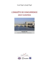 L'enquête de concurrence : droit européen - Louis Vogel