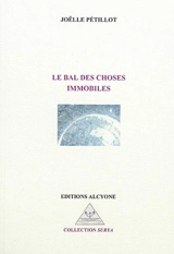 Le bal des choses immobiles - Joëlle Pétillot