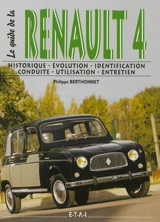 Le guide de la Renault 4 : historique, identification, évolution, restauration, conduite, entretien - Philippe Berthonnet