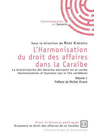 L'harmonisation du droit des affaires dans la Caraïbe. Vol. 1. La armonizacion del derecho mercantil en el caribe. Vol. 1. Harmonization of business law in the caribbean. Vol. 1
