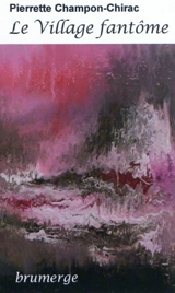 Le village fantôme - Pierrette Champon