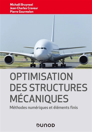Optimisation des structures mécaniques : méthodes numériques et éléments finis - Michaël Bruyneel