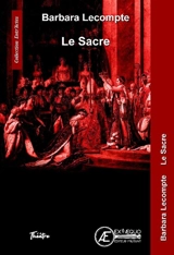 Le sacre : théâtre - Barbara Lecompte