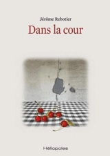 Dans la cour - Jérôme Rebotier