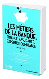 Les métiers de la banque, finance, assurance, expertise comptable - Pascale Kroll