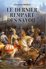 Le dernier rempart des Savoie - Christian Maria