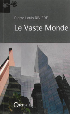 Le vaste monde - Pierre-Louis Rivière