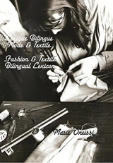 Lexique bilingue mode & textile. Bilingual glossary fashion & textile - Marie Oneissi
