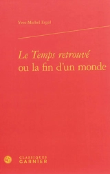 Le Temps retrouvé ou La fin d'un monde - Yves-Michel Ergal