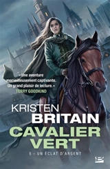 Cavalier vert. Vol. 5. Un éclat d'argent - Kristen Britain