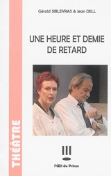 Une heure et demie de retard - Gérald Sibleyras