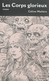 Le cycle de Goth. Vol. 1. Les corps glorieux : histoire de Kationa - Céline Maltère