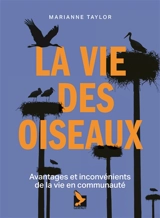 La vie des oiseaux : avantages et inconvénients de la vie en communauté - Marianne Taylor