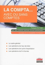 La compta... avec ou sans comptes : les bases de la comptabilité d'entreprise : DUT, BTS, licences, masters, écoles supérieures - François Pottier