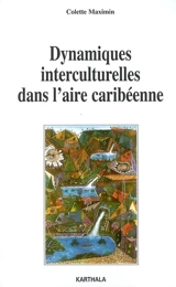 Dynamiques interculturelles dans l'aire caribéenne - Colette Maximin Trobo