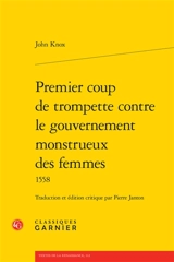 Premier coup de trompette contre le gouvernement monstrueux des femmes 1558 - John Knox