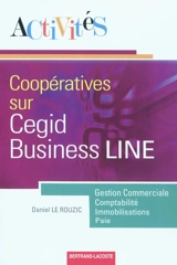 Activités coopératives sur Cegid Business LINE : gestion commerciale, comptabilité, immobilisations, paie - Daniel Le Rouzic