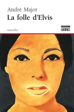 La folle d'Elvis - André Major