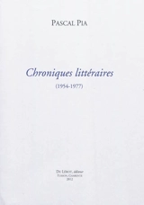 Chroniques littéraires, 1954-1977 - Pascal Pia