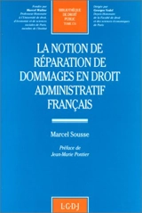 La notion de réparation de dommages en droit administratif français - Marcel Sousse