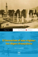 L'invention d'une région : les Alpes françaises - Philippe Veitl