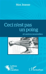 Ceci n'est pas un poing : et autres nouvelles - Max Jeanne