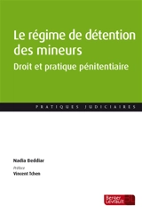 Le régime de détention des mineurs : droit et pratique pénitentiaire - Nadia Beddiar