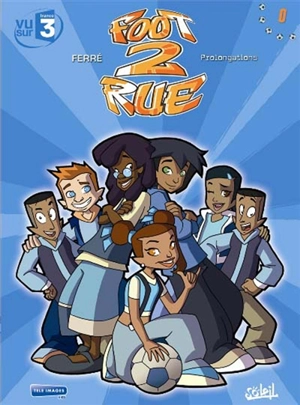 Foot 2 rue. Vol. 0. Prolongations - Benjamin Ferré