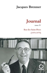 Journal. Vol. 4. Rue des Saints-Pères (1970-1979) - Jacques Brenner