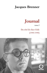 Journal. Vol. 1. Du côté de chez Gide (1940-1949) - Jacques Brenner