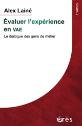 Evaluer l'expérience en VAE : le dialogue des gens de métier - Alex Lainé