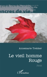 Le vieil homme rouge : récit - Annemarie Trekker