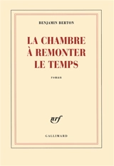 La chambre à remonter le temps - Benjamin Berton