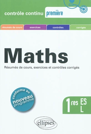 Maths : résumés de cours, excercices et contrôles corrigés : 1res ES, L, conforme au nouveau programme - Claudine Cherruau