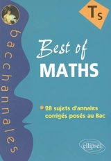 Best of maths TS : enseignement obligatoire de spécialité : 28 sujets d'annales corrigés posés au bac - Claudine Cherruau