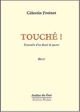 Touché ! : souvenirs d'un blessé de guerre - Célestin Freinet