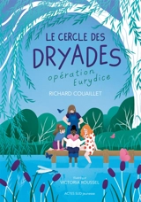 Le cercle des Dryades. Vol. 1. Opération Eurydice - Richard Couaillet