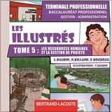Les illustrés. Vol. 5. Les ressources humaines et la gestion des projets : baccalauréat professionnel gestion-administration, terminale professionnelle : CD professeur - Lionel Baudin