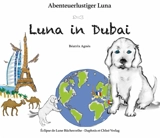 Abenteuerlustiger Luna. Vol. 2. Luna in Dubai - Béatrix Agnès