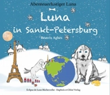 Abenteuerlustiger Luna. Vol. 4. Luna in Sankt-Petersburg - Béatrix Agnès