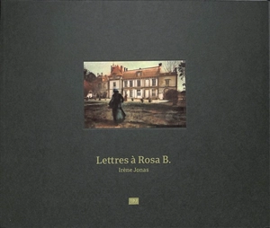 Lettres à Rosa B. - Irène Jonas