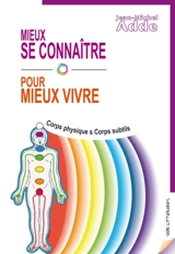 Mieux se connaître pour mieux vivre : corps physique & corps subtils - Jean-Michel Adde