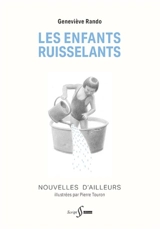 Les enfants ruisselants : nouvelles d'ailleurs - Geneviève Rando