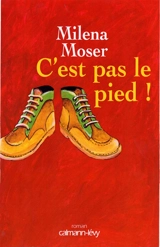 C'est pas le pied ! - Milena Moser